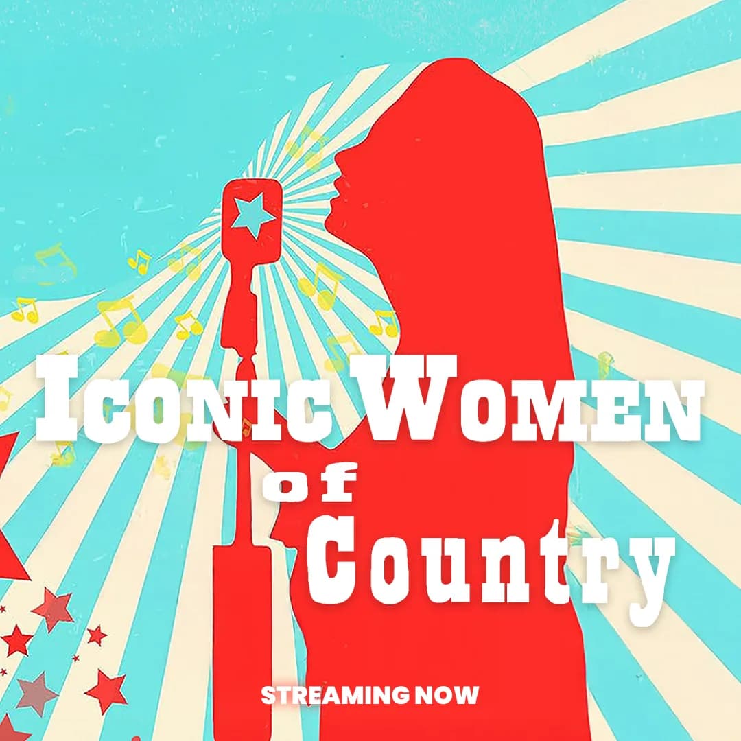 Silhouette of a woman singing into a microphone with text "Iconic Women of Country — Streaming Now" against a starburst and musical note background.