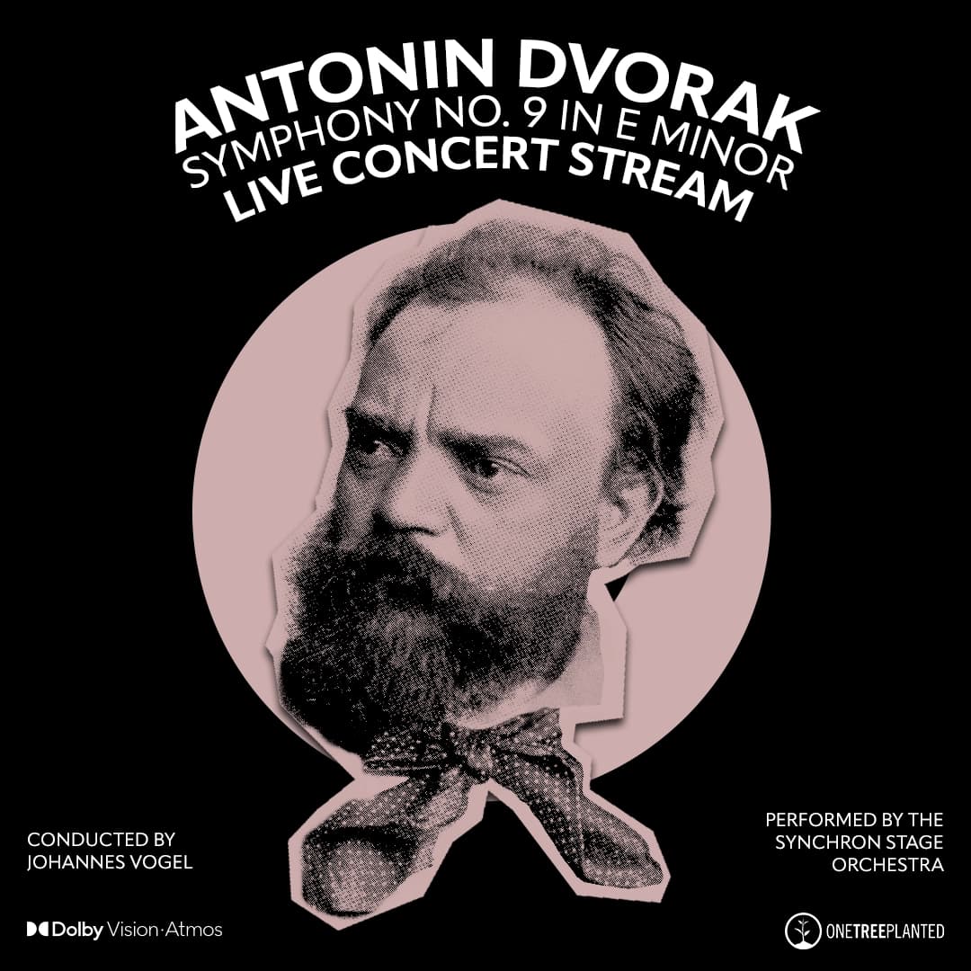 Portrait of Antonin Dvorak with text: "Symphony No. 9 in E Minor Live Concert Stream," conducted by Johannes Vogel, performed by the Synchron Stage Orchestra.